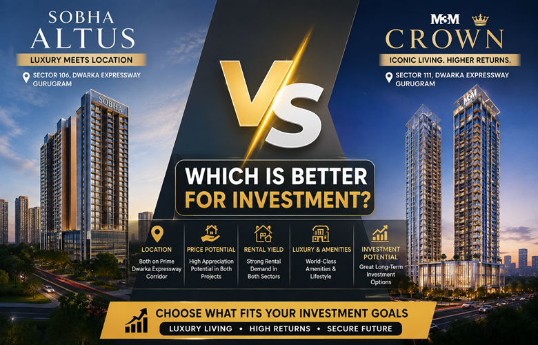 Sobha Altus vs M3M Crown: Which Is Better for Investment?